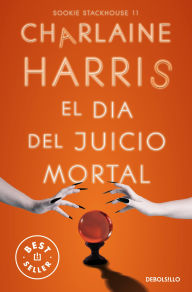 Title: El Día del Juicio Mortal (Sookie Stackhouse 11): La undécima entrega de los libros escritos por Charlaine Harris que han inspirad, Author: Charlaine Harris