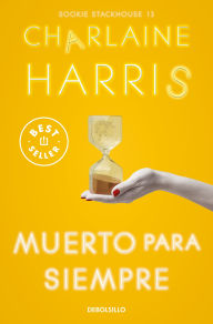 Title: Muerto para siempre (Sookie Stackhouse 13), Author: Charlaine Harris