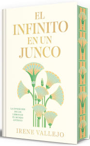 Title: El infinito en un junco (EdiciÃ³n limitada firmada) / Papyrus: The Invention of Books in the Ancient World, Author: Irene Vallejo