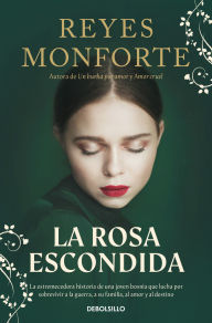 Title: La rosa escondida / The Hidden Rose, Author: Reyes Monforte