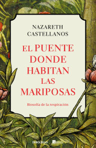 Title: El puente donde habitan las mariposas / The Bridge Where Butterflies Dwell, Author: Nazareth Castellanos