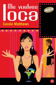 Title: Me vuelves loca, Author: Carole Matthews