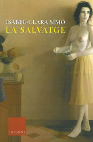 Title: La salvatge: Premi Sant Jordi 1993, Author: Jordi Van Campen Obiols