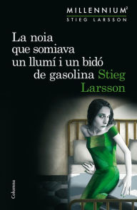Title: La noia que somiava un llumí i un bidó de gasolina (The Girl Who Played with Fire), Author: Stieg Larsson