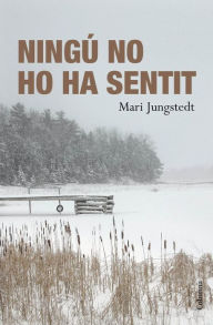 Title: Ningú no ho ha sentit, Author: Mari Jungstedt