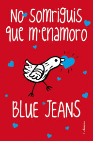 Title: No somriguis que m'enamoro, Author: Blue Jeans