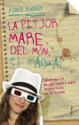 La pitjor mare del món: Converteix-te en una mare o pare imperfecte en 10 lliçons