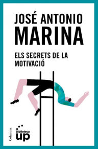 Title: Els secrets de la motivació, Author: José Antonio Marina