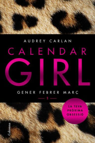 Title: Calendar Girl 1 (Català): Gener Febrer Març, Author: Audrey Carlan