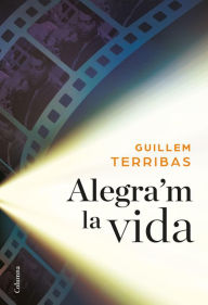 Title: Alegra'm la vida, Author: Guillem Terribas