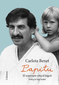 Title: Papitu. El somriure sota el bigoti: Pròleg de Sergi Belbel, Author: Carlota Benet Cros
