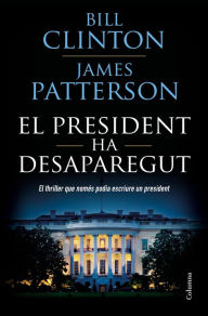 Title: El president ha desaparegut, Author: Bill Clinton