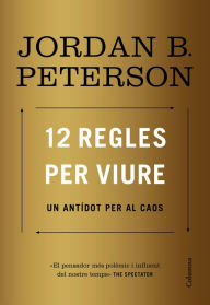 Title: 12 regles per viure: Un antídot per al caos / 12 Rules for Life: An Antidote to Chaos, Author: Jordan B. Peterson