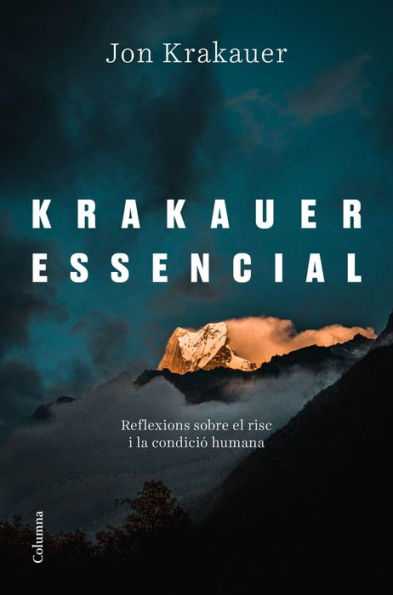 Krakauer essencial: Reflexions sobre el risc i la condició humana