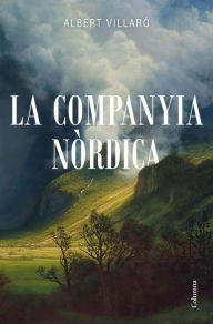 Title: La Companyia Nòrdica, Author: Albert Villaró