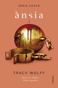 Title: Ànsia (Sèrie Crave 3): Sèrie Crave 3, Author: Tracy Wolff