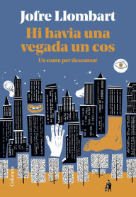 Title: Hi havia una vegada un cos: Un conte per descansar, Author: Jofre Llombart