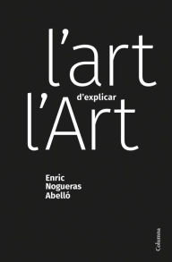 Title: L'art d'explicar l'Art, Author: Enric Nogueras Abelló
