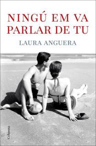 Title: Ningú em va parlar de tu, Author: Laura Anguera