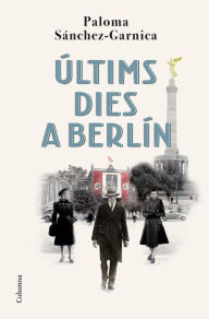 Title: Últims dies a Berlín, Author: Paloma Sánchez-Garnica