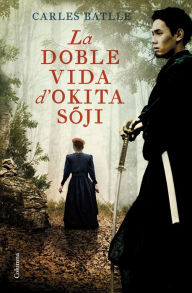 Title: La doble vida d'Okita Soji, Author: Carles Batlle Jordà