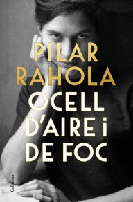 Title: Ocell d'aire i de foc, Author: Pilar Rahola