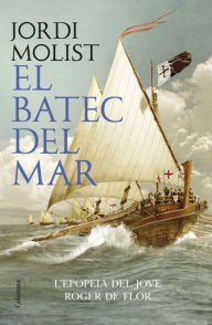 Title: El batec del mar: El jove Roger de Flor, Author: Jordi Molist