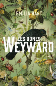 Title: Les dones Weyward, Author: Emilia Hart