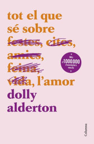 Title: Tot el que sé sobre l'amor, Author: Dolly Alderton
