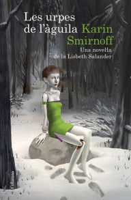 Title: Les urpes de l'àguila: una novel·la de la Lisbeth Salander (Sèrie Millennium), Author: Karin Smirnoff