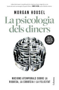 Title: La psicologia dels diners: 18 claus atemporals sobre la riquesa i la felicitat, Author: Morgan Housel
