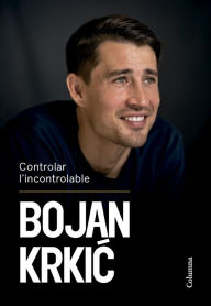 Title: Controlar l'incontrolable, Author: Bojan Krkic Pérez