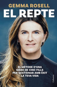 Title: El repte: El mètode d'una mare de cinc fills per gestionar amb èxit la teva vida, Author: Gemma Rosell Comabella