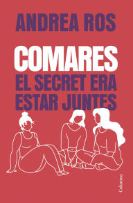 Title: Comares: El secret era estar juntes, Author: Andrea Ros