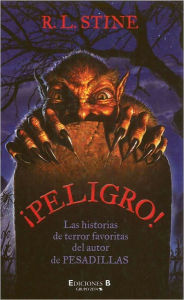 Peligro!: Las historias de terror favoritas del autor de pesadillas
