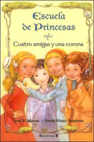 Title: Cuatro Amigas y Una Corona, Author: Jane B. Mason
