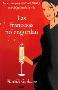 Las francesas no engordan: Los secretos para comer con placer y estar delgada toda la vida