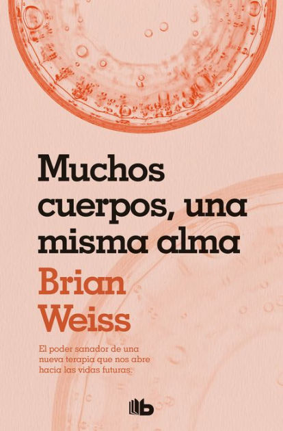 Muchas Vidas, Muchos Sabios (Many Lives, Many Masters), Book by Brian L.  Weiss, Official Publisher Page