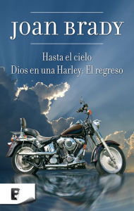 Title: Hasta el cielo / Dios en una Harley: El regreso, Author: Joan Brady
