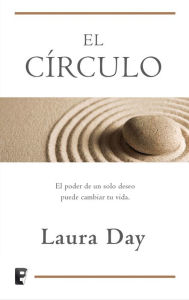 Title: El círculo: El poder de un solo deseo puede cambiar tu vida, Author: Laura Day
