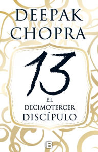 Title: El Decimotercer discipulo, Author: Deepak Chopra