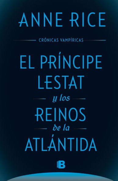 El principe Lestat y los reinos de la Atlantida/ Prince Lestat and the Realms of Atlantis