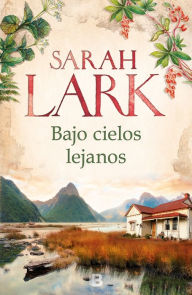 Title: Bajo cielos lejanos, Author: Sarah Lark