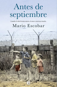 Title: Antes de septiembre, Author: Mario Escobar