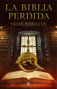Title: La biblia perdida / The Lost Bible, Author: Igor Bergler