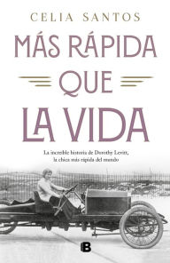 Title: Más rápida que la vida, Author: Celia Santos