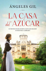 Title: La casa del azúcar, Author: Ángeles Gil