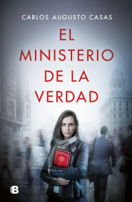 Title: El ministerio de la verdad / The Ministry of Truth, Author: Carlos Augusto Casas