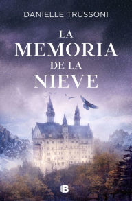 Title: La memoria de la nieve, Author: Danielle Trussoni