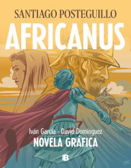 Title: Africanus. Novela gráfica (Spanish Edition) / Africanus. Graphic Novel (Spanish Edition), Author: Santiago Posteguillo